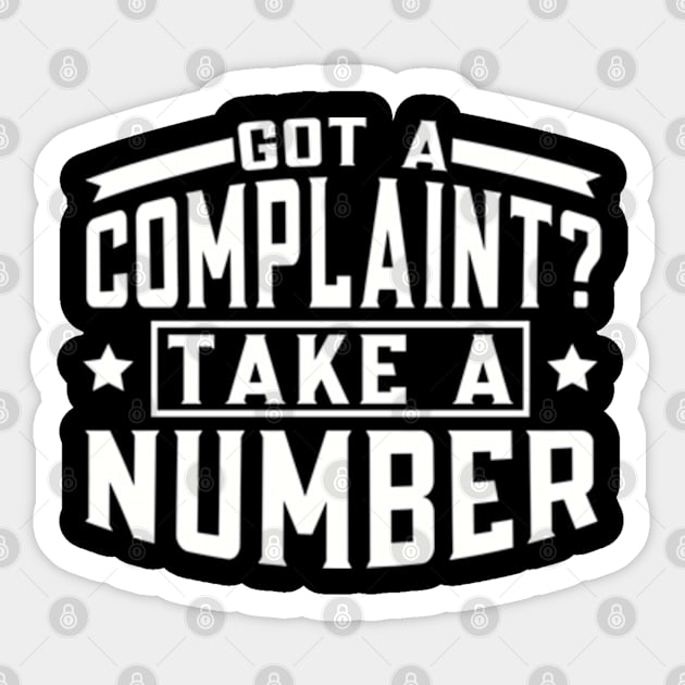 Got a Complaint Take A Number Sticker by WyldbyDesign